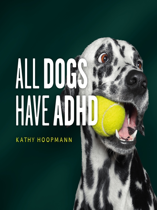 Title details for All Dogs Have ADHD by Kathy Hoopmann - Available